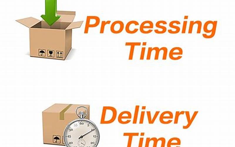 Processing Time And Delivery