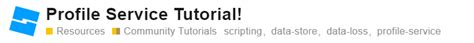 ProfileService Tutorial! - Community Tutorials - DevForum | Roblox