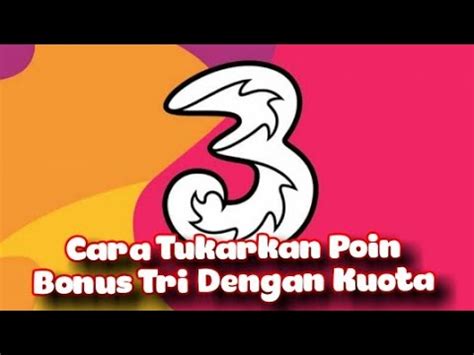 Cara Mudah Menukarkan Poin Bonus Tri di Indonesia