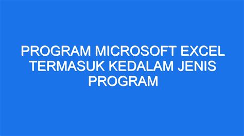 Program Microsoft Excel Termasuk Kedalam Jenis Program