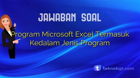 Program Microsoft Excel Termasuk Kedalam Jenis Program