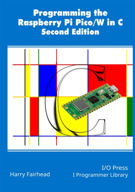 Programming The Raspberry Pi Pico/W In C Second Edition