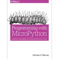 Programming With MicroPython: Embedded Programming With Microcontrollers And Python Highlights