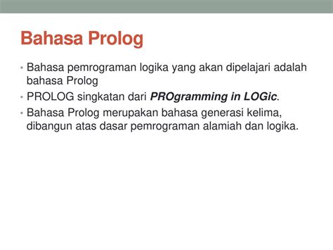 Prolog adalah bahasa pemrograman logika pertama