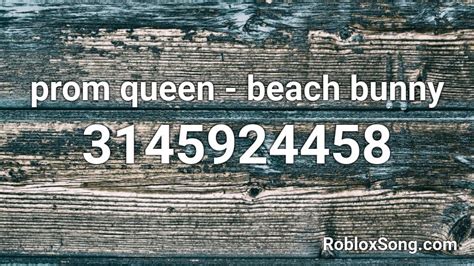 Prom Queen - Beach Bunny Roblox Id - Roblox Music Codes