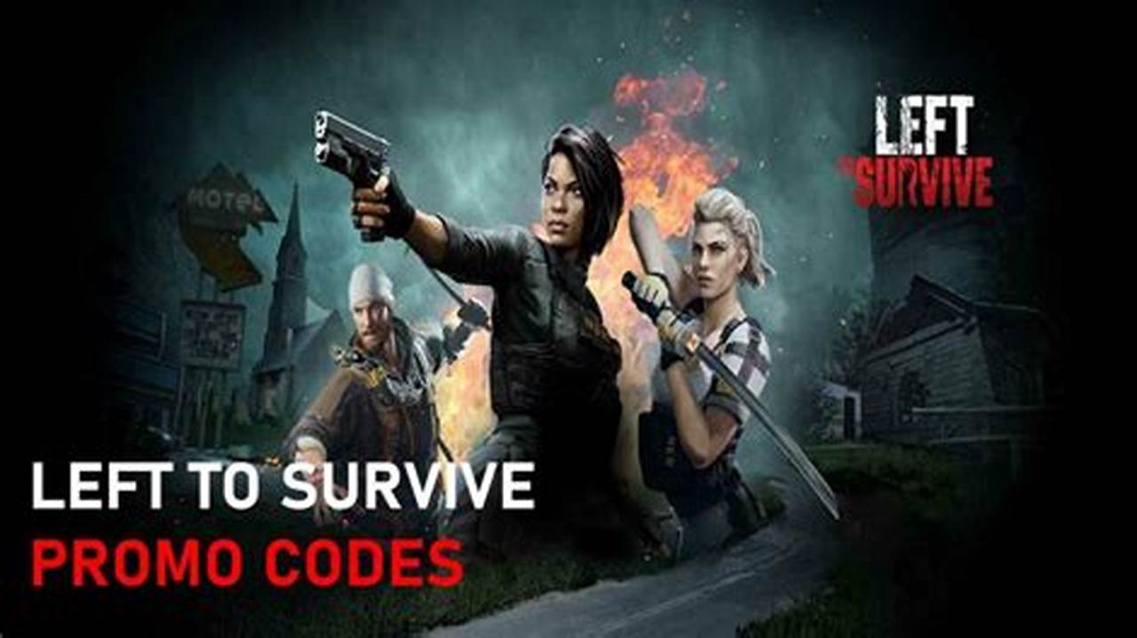 Promo Codes For Left To Survive 2024