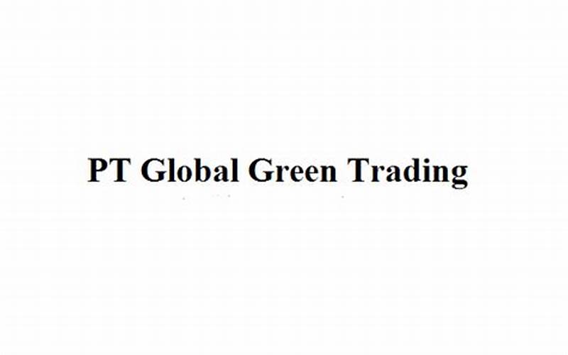 Pt Global Green Trading: Solusi Terbaik Untuk Kebutuhan Pertanian Anda