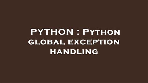 th?q=Python Global Exception Handling - Python Tips: Mastering Global Exception Handling in Python