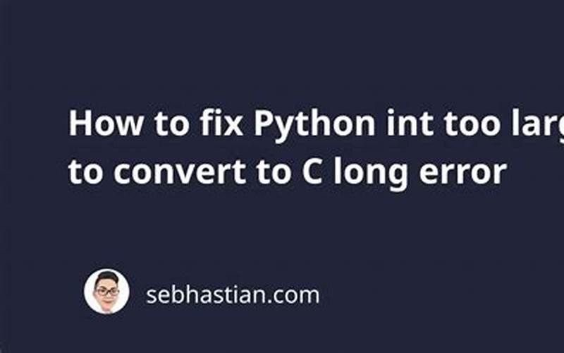 Python Int Too Large To Convert To C Long