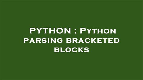 th?q=Python%20Parsing%20Bracketed%20Blocks - Master Python Parsing With Bracketed Blocks in Just 10 Steps