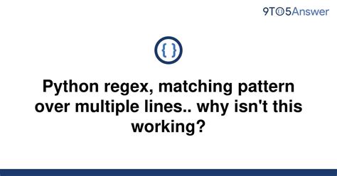 th?q=Python%20Regex%2C%20Matching%20Pattern%20Over%20Multiple%20Lines. - Solve Python Regex issue with multi-line pattern matching.