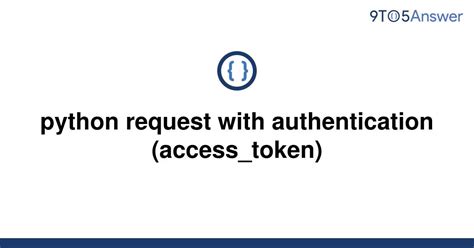 th?q=Python%20Request%20With%20Authentication%20(Access token) - Python Request with Access Token: Secure Authentication Made Easy.