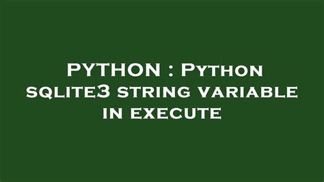th?q=Python%20Sqlite3%20String%20Variable%20In%20Execute - Improve SQLite3 Performance with Python's String Variables