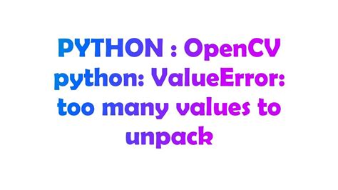 th?q=Python Valueerror: Too Many Values To Unpack [Duplicate] - Python ValueError: Too Many Values To Unpack - Duplicate Issue
