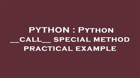 th?q=Python%20  call  %20Special%20Method%20Practical%20Example - Python __call__ method: Practical example for efficient coding