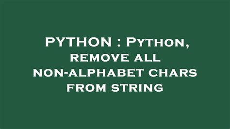 th?q=Python%2C%20Remove%20All%20Non Alphabet%20Chars%20From%20String - Remove All Non-Alphabet Characters from String using Python