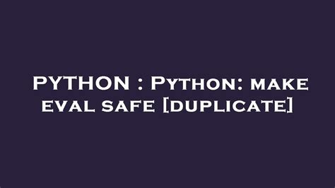 Python: Make Eval Safe [Duplicate]