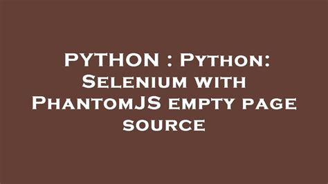 th?q=Python: Selenium With Phantomjs Empty Page Source - Fix Empty Page Source with Python: Selenium & PhantomJS