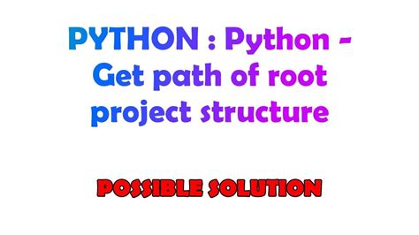 th?q=Python   Get Path Of Root Project Structure - Python: How to Get the Root Project Path