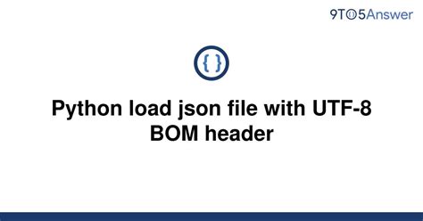 th?q=Python Load Json File With Utf 8 Bom Header - Load Json File with UTF-8 BOM Header using Python