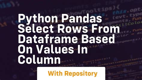 Python Pandas Select Rows Meeting Conditions Across Two Columns - How to select rows and columns in Excel