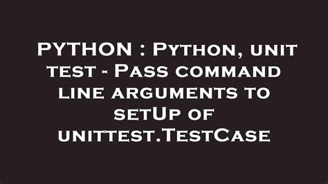 th?q=Python Unittest Passing Arguments - Effortlessly Test Python Code with Unittest's Argument Passing