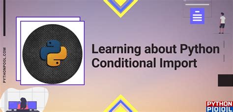 th?q=Python, Doing Conditional Imports The Right Way - Best Practices for Conditional Imports in Python: Your Ultimate Guide