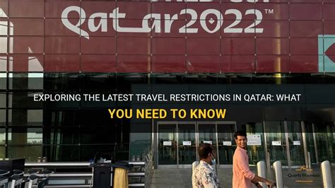Unveiling the Latest Qatar Travel Restriction Update: Stay Up-to-Date with the Current Regulations