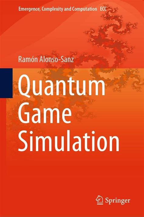 Quantum Game Simulation (Emergence Complexity And Computation Book 36)