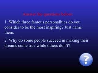 Question and answer Inspiring Actions: Igniting Dreams in Others