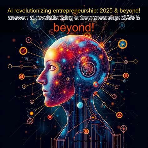Question and answer Revolutionizing Entrepreneurship: The AI Advantage Unleashed