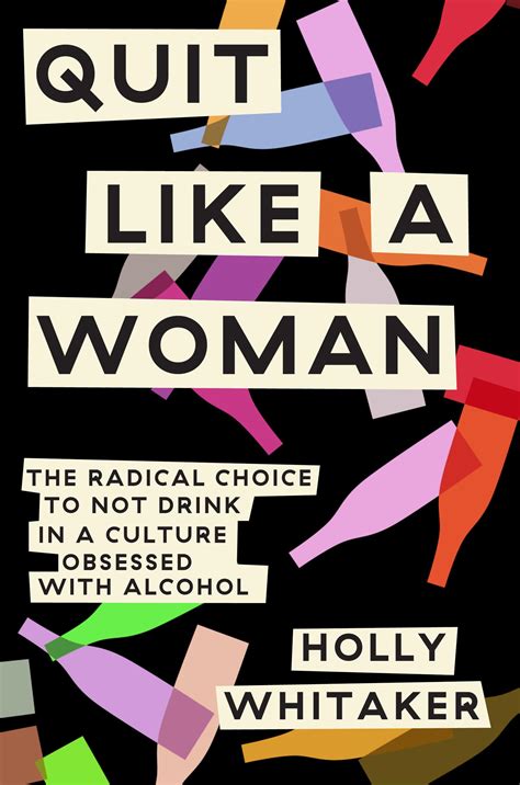 Quit Like a Woman The Radical Choice to Not Drink in a Culture