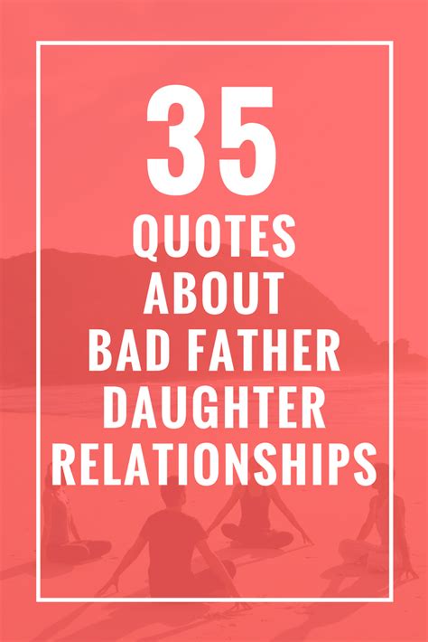 35 Quotes About Bad Father Daughter Relationships Bad father, Bad