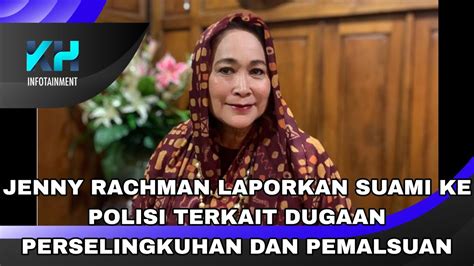 Quotes from related parties: Pemalsuan Dokumen Bikin Jenny Rachman Laporkan Suami ke Polisi