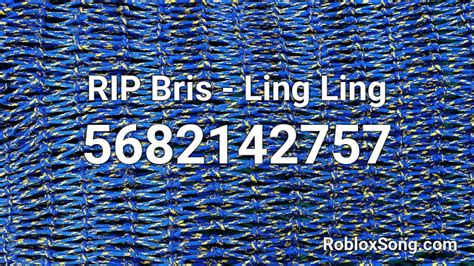 RIP Bris - Ling Ling Roblox ID