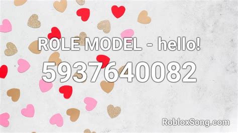 ROLE MODEL - hello! Roblox ID