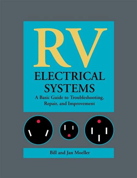 RV Electrical Systems: A Basic Guide To Troubleshooting Repairing And Improvement