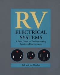 RV Electrical Systems: A Basic Guide To Troubleshooting Repairing And Improvement Highlights
