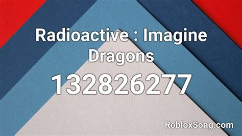 Radioactive - Imagine Dragons Roblox Id - Roblox Music Codes