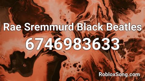 Rae Sremmurd Black Beatles Roblox ID - Roblox music codes