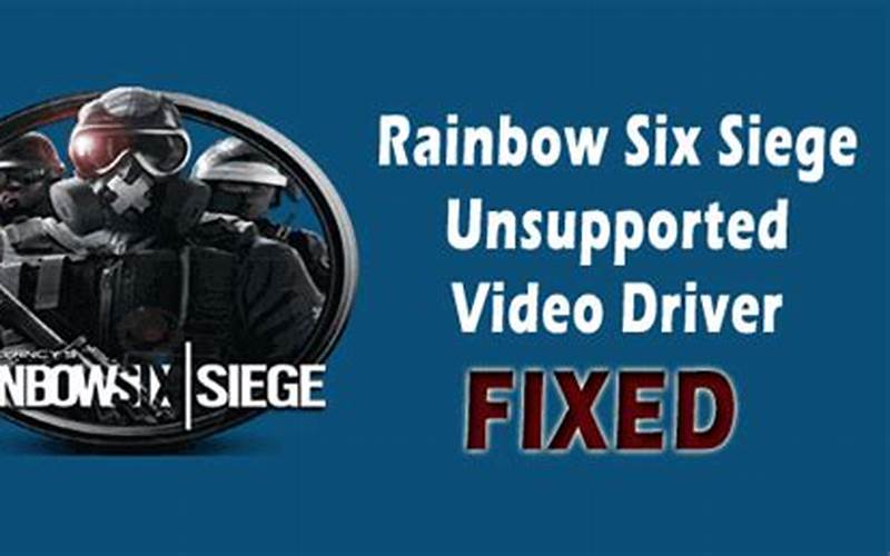 Rainbow Six Unsupported Video Driver