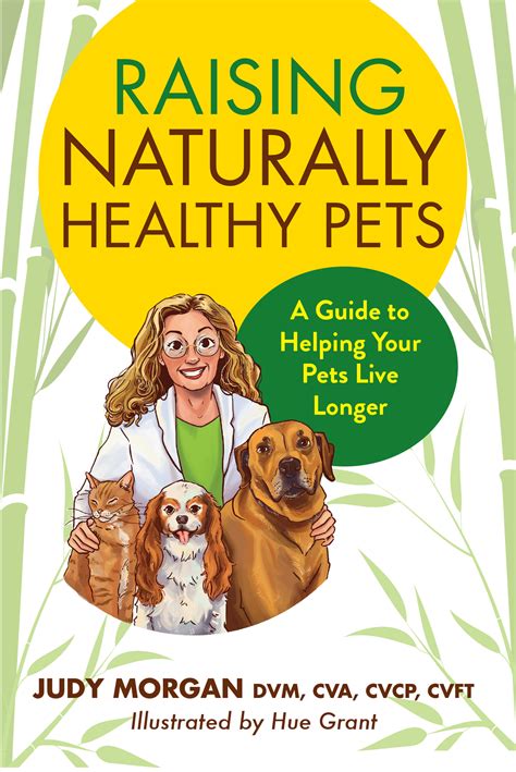 Raising Naturally Healthy Pets: A Guide To Helping Your Pets Live Longer Highlights