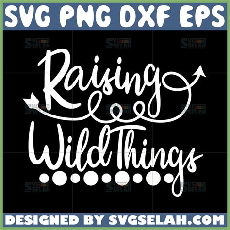 Unleash Your Creativity with Raising Wild Things SVG: Unravel the Wonders of DIY Craft and Design!