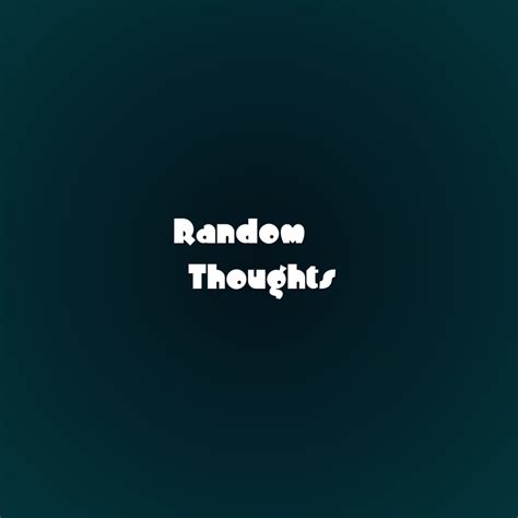 Randomthoughts