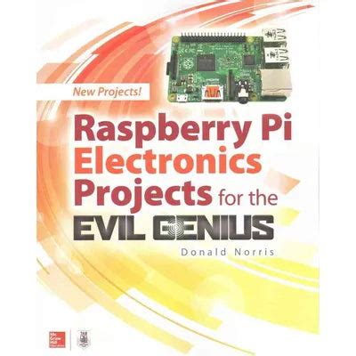 Raspberry Pi Electronics Projects For The Evil Genius Highlights
