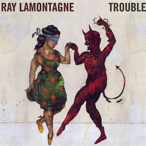 Ray Lamontagne Trouble