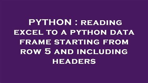 th?q=Reading%20Excel%20To%20A%20Python%20Data%20Frame%20Starting%20From%20Row%205%20And%20Including%20Headers - Efficiently Read Excel Data to Python DataFrame with Headers and Row 5 Start