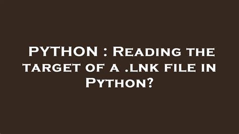 th?q=Reading The Target Of A  - Reading .Lnk File Targets in Python: A Guide