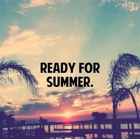 Ready For Summer Quotes Tumblr