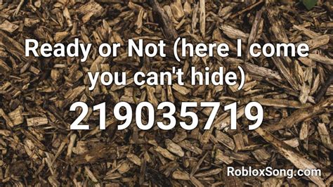 Ready or Not (here I come you can\'t hide) Roblox ID - Roblox music 